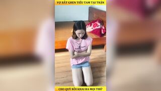 Chính thất bât tiểu tam quỳ rồi tra hỏi ngủ với chồng như nào