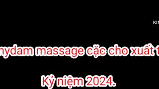 Tramydam massage cu cho xuất tinh.